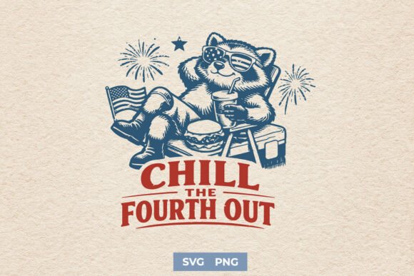 Chill the Fourth out SVG - Funny Raccoon Graphics for Crafts