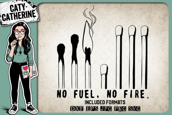 Matches No Fuel No Fire – Quote Graphics for Crafts