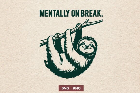 Mentally on Break SVG: A Sloth Review for Real Embroidery