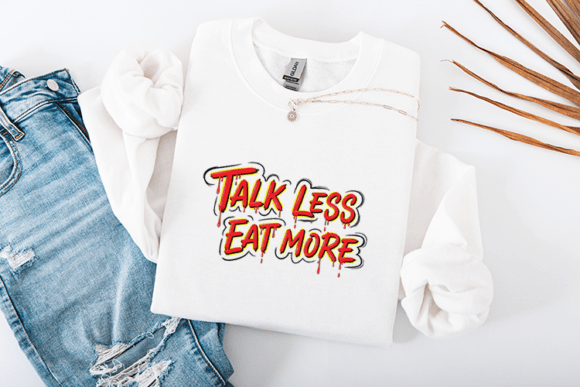 Talk Less Eat More Funny Food Quote Graphics for Crafts
